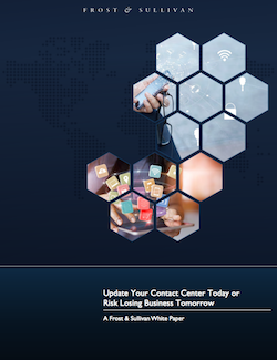Frost & Sullivan: Update Your Contact Center Today or Risk Losing Business Tomorrow frost--sullivan-update-your-contact-center-today-or-risk-losing-business-tomorrow