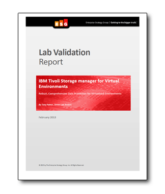 ESG Lab Report: IBM Tivoli Storage Manager for Virtual Environments esg-lab-report-ibm-tivoli-storage-manager-for-virtual-environments