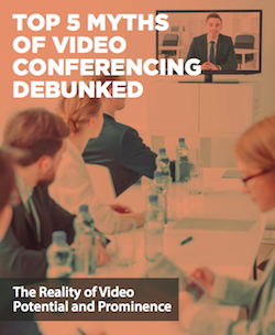 Top 5 Myths of Video Conferencing DEBUNKED top-5-myths-of-video-conferencing-debunked