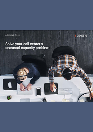 Solve your call center’s seasonal capacity problem solve-your-call-centers-seasonal-capacity-problem